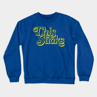 THIS SUCKS (yellow version) Crewneck Sweatshirt